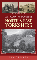 Lost Country Houses of North and East Yorkshire