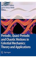 Periodic, Quasi-Periodic and Chaotic Motions in Celestial Mechanics: Theory and Applications