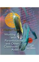 Teacher's Guide to Working with Paraeducators and Other Classroom Aides