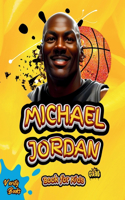 Michael Jordan Book for Kids: The Ultimate biography of the greatest of all time Michael Jordan, for basketball lovers. with top notch- colored pages and pictures.(10 Legends for Kids)
