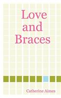 Love and Braces