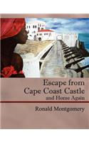 Escape from Cape Coast Castle and Home Again
