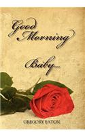 Good Morning Baby....