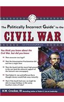 Politically Incorrect Guide to the Civil War