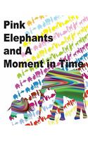 Pink Elephants and a Moment in Time: Moment in Time