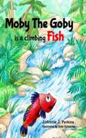 Moby The Goby: is a climbing Fish