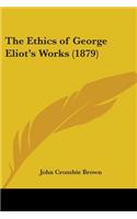 The Ethics of George Eliot's Works (1879)