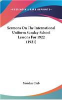 Sermons On The International Uniform Sunday-School Lessons For 1922 (1921)