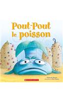 Pout-Pout Le Poisson: (French)