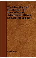 The Miner Boy and His Monitor - Or, the Career and Achievements of John Ericsson the Engineer
