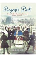 Regent's Park: From Tudor Hunting Ground to the Present: From Tudor Hunting Ground to the Present