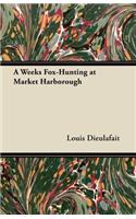 Week's Fox-Hunting at Market Harborough