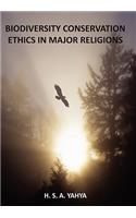 Biodiversity Conservation Ethics in Major Religions