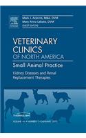 Kidney Diseases and Renal Replacement Therapies, an Issue of Veterinary Clinics: Small Animal Practice