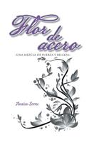 Flor de Acero: Una Mezcla de Fuerza y Belleza