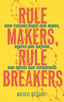 Rule Makers, Rule Breakers: Tight and Loose Cultures and the Secret Signals That Direct Our Lives