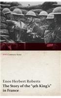 Story of the 9th King's in France (Wwi Centenary Series)