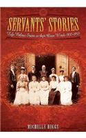 Servants' Stories: Life Below Stairs in Their Own Words 1800-1950