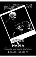 Astor&Nadia (English version): The meeting between Nadia Boulanger and Astor Piazzolla(English)