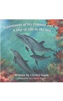 Adventures of My Friends and Me: A Day of Life in the Sea