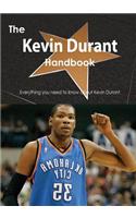 The Kevin Durant Handbook - Everything You Need to Know about Kevin Durant