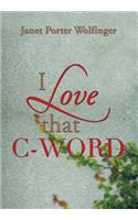 I Love That C-Word