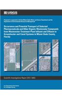 Occurrence and Potential Transport of Selected Pharmaceuticals and Other Organic Wastewater Compounds from Wastewater-Treatment Plant Influent and Effluent to Groundwater and Canal Systems in Miami-Dade County, Florida