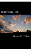 En el crepúsculo nuevo ...