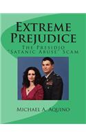 Extreme Prejudice: The Presidio "Satanic Abuse" Scam