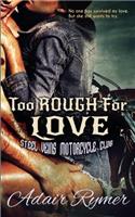 Too Rough For Love (Steel Veins MC Romance, #1)