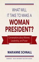 What Will It Take to Make a Woman President? Lib/E