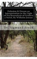 Delusion & Dream an Interpretation in the Light of Psychoanalysis of Gradiva a Novel, By Wilhelm Jensen