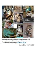 The Veterinary Assisting Essential Book of Knowledge-Exotics