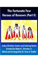 Fortunate Few - Heroes of Renown (Part II)