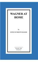 Wagner At Home