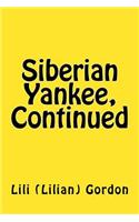 Siberian Yankee, Continued