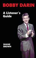 Bobby Darin: A Listener's Guide