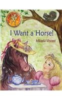 I Want a Horse! (Inspirational children's book for ages 4-8)