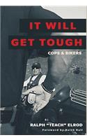 It Will Get Tough: Cops & Bikers