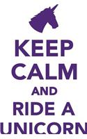 Keep Calm Ride a Unicorn Workbook of Affirmations Keep Calm Ride a Unicorn Workbook of Affirmations: Bullet Journal, Food Diary, Recipe Notebook, Planner, To Do List, Scrapbook, Academic Notepad