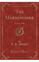 The Morningside, Vol. 5: April 23, 1900 (Classic Reprint): April 23, 1900 (Classic Reprint)