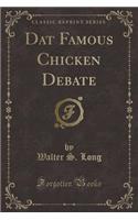 DAT Famous Chicken Debate (Classic Reprint)