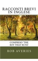 Racconti Brevi in Inglese: Compreso 'The Boy That Runs'