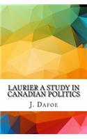 Laurier A Study in Canadian Politics