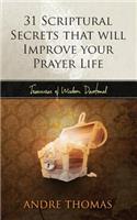 31 Scriptural Secrets That Will Improve Your Prayer Life