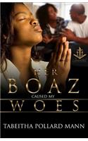 Her Boaz Caused My Woes