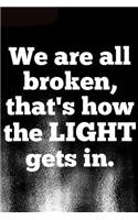 We are all broken, that's how the light gets in