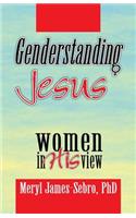 Genderstanding Jesus: Women in His View