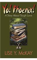 Yo! Phoenix! a Story about Tough Love