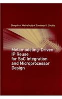 Metamodeling-Driven IP Reuse for SoC Integration and Microprocessor Design